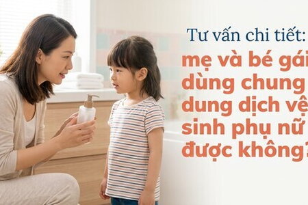 Mẹ và bé gái dùng chung dung dịch vệ sinh phụ nữ được không?