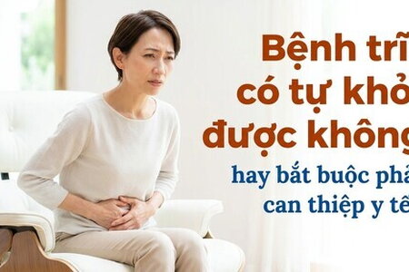 Bệnh trĩ có tự khỏi được không hay bắt buộc phải can thiệp y tế?