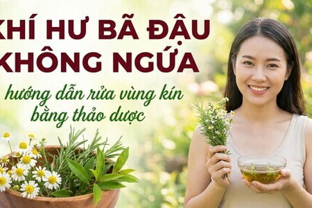Khí hư bã đậu không ngứa - hướng dẫn rửa vùng kín bằng thảo dược