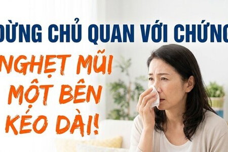 Đừng chủ quan với chứng nghẹt mũi một bên kéo dài!