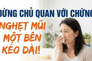 Đừng chủ quan với chứng nghẹt mũi một bên kéo dài!