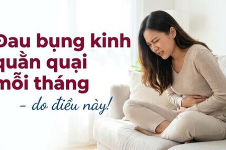 Đau bụng kinh quằn quại mỗi tháng - do điều này!