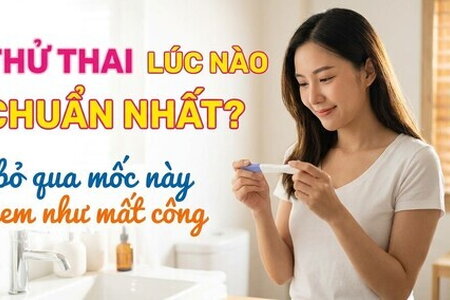 Thử thai lúc nào chuẩn nhất? bỏ qua mốc này xem như mất công
