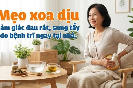 Mẹo xoa dịu cảm giác đau rát, sưng tấy do bệnh trĩ ngay tại nhà