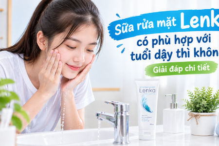 Sữa rửa mặt Lenka có phù hợp với tuổi dậy thì không giải đáp chi tiết