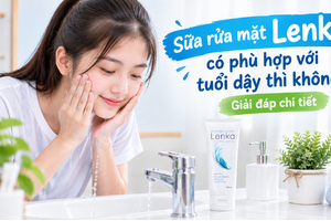 Sữa rửa mặt Lenka có phù hợp với tuổi dậy thì không giải đáp chi tiết