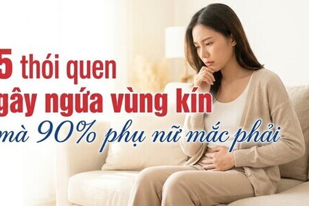 5 thói quen gây ngứa vùng kín mà 90% phụ nữ mắc phải