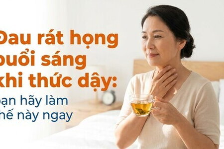 Đau rát họng buổi sáng khi thức dậy: bạn hãy làm thế này ngay