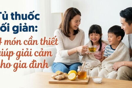 Tủ thuốc tối giản: 4 món cần thiết giúp giải cảm cho gia đình