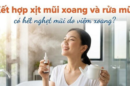 Kết hợp xịt mũi xoang và rửa mũi có hết nghẹt mũi do viêm xoang?
