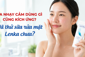 Da nhạy cảm dùng gì cũng kích ứng? Đã thử sữa rửa mặt Lenka chưa?
