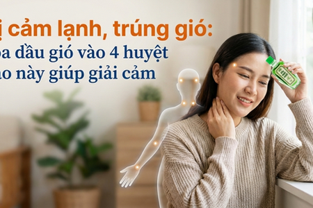 Bị cảm lạnh, trúng gió: xoa dầu gió vào 4 huyệt đạo này giúp giải cảm