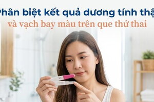 Phân biệt kết quả dương tính thật và vạch bay màu trên que thử thai