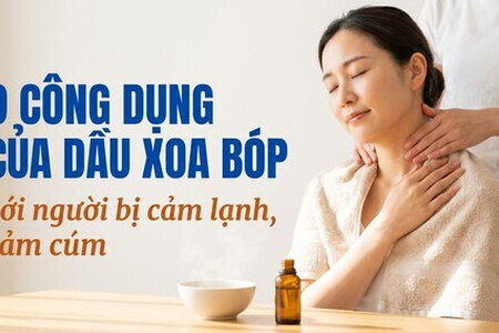9 công dụng của dầu xoa bóp với người bị cảm lạnh, cảm cúm