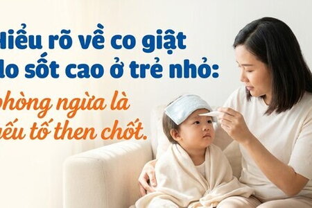 Hiểu rõ về co giật do sốt cao ở trẻ nhỏ: phòng ngừa là yếu tố