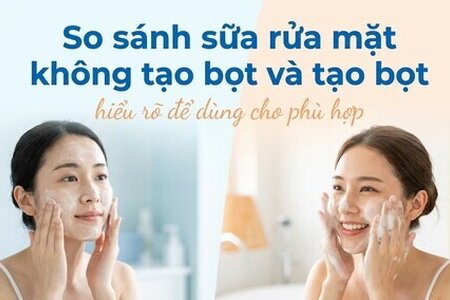 So sánh sữa rửa mặt không tạo bọt và tạo bọt: hiểu rõ để dùng
