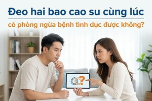 Đeo hai bao cao su cùng lúc có phòng ngừa bệnh tình dục được không?
