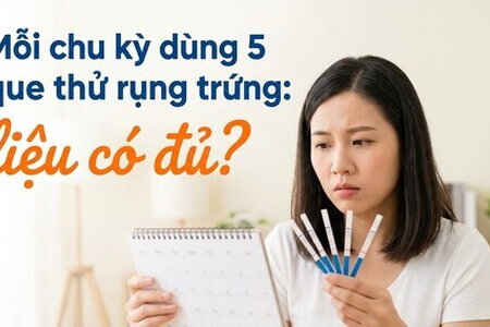 Mỗi chu kỳ dùng 5 que thử rụng trứng: liệu có đủ?