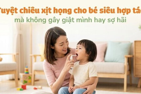 Tuyệt chiêu xịt họng cho bé siêu hợp tác mà không gây giật mình