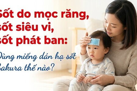 Sốt do mọc răng, sốt siêu vi: Dùng miếng dán hạ sốt Sakura thế nào?