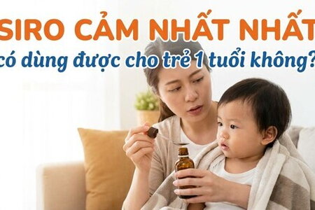 Siro Cảm Nhất Nhất có dùng được cho trẻ 1 tuổi không?