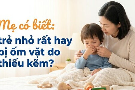 Mẹ có biết: trẻ nhỏ rất hay bị ốm vặt do thiếu kẽm?