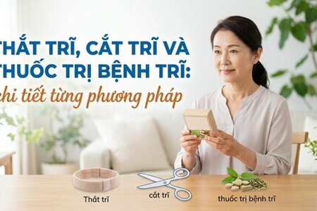 Thắt trĩ, cắt trĩ và thuốc trị bệnh trĩ: chi tiết từng phương pháp